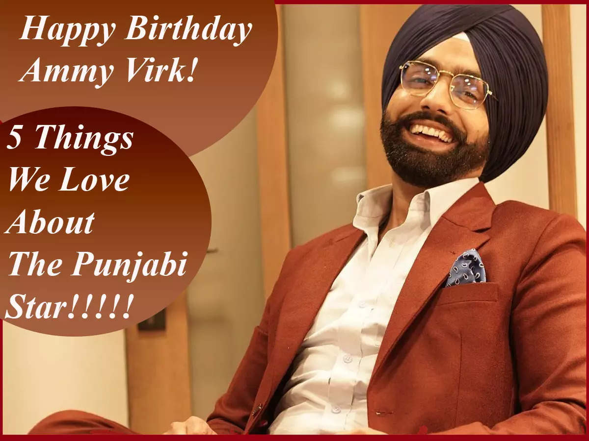 ​Happy Birthday Ammy Virk: 5 things we totally love about the Punjabi star