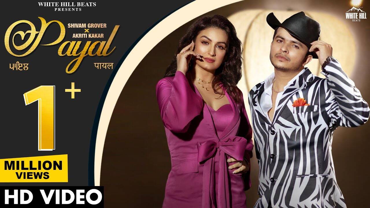 Watch Latest Hindi Video Song 'Payal' Sung By Shivam Grover And Akriti ...