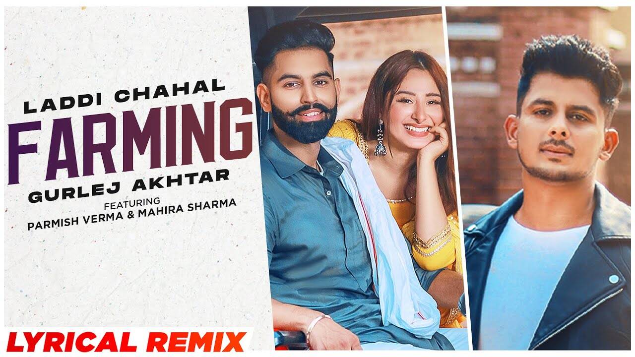 Watch Latest Punjabi Song 'Farming' Sung By Laddi Chahal And Gurlez Akhtar