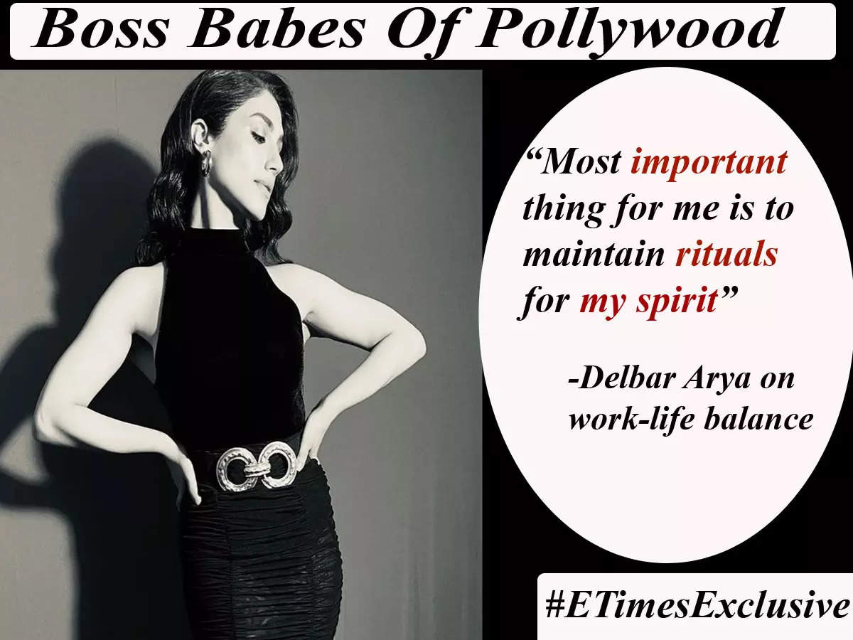 ​#BossBabesOfPollywood: Delbar Arya on work-life balance - The most important thing for me is to maintain rituals for my spirit - Exclusive