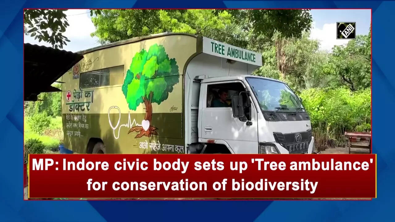 MP: Indore civic body sets up 'Tree ambulance' for conservation of ...