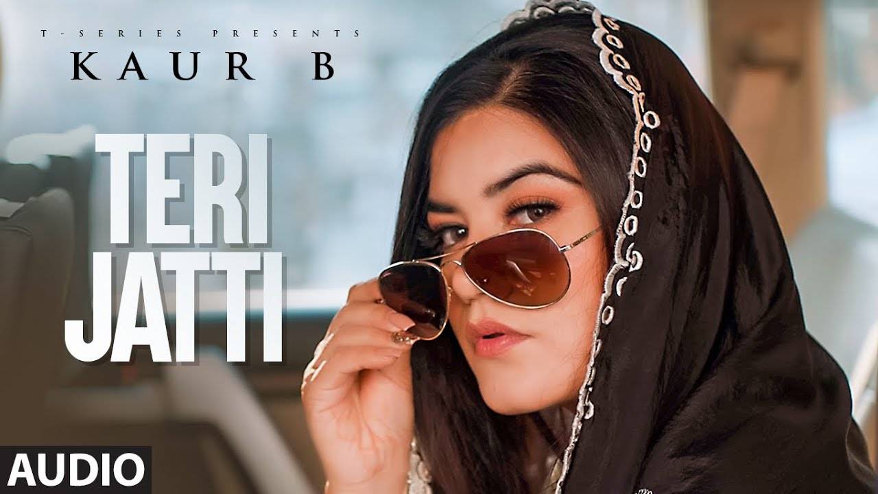 Check Out The Latest Punjabi Video Song 'Teri Jatti' Sung By Kaur B