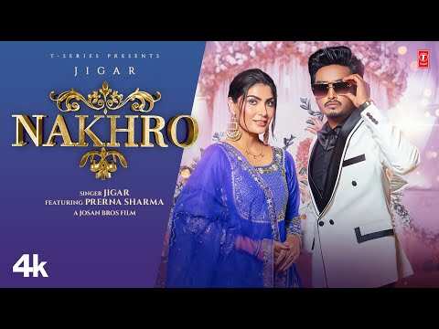 Watch The Punjabi Song Nakhro Sung By Jigar And Prerna Sharma