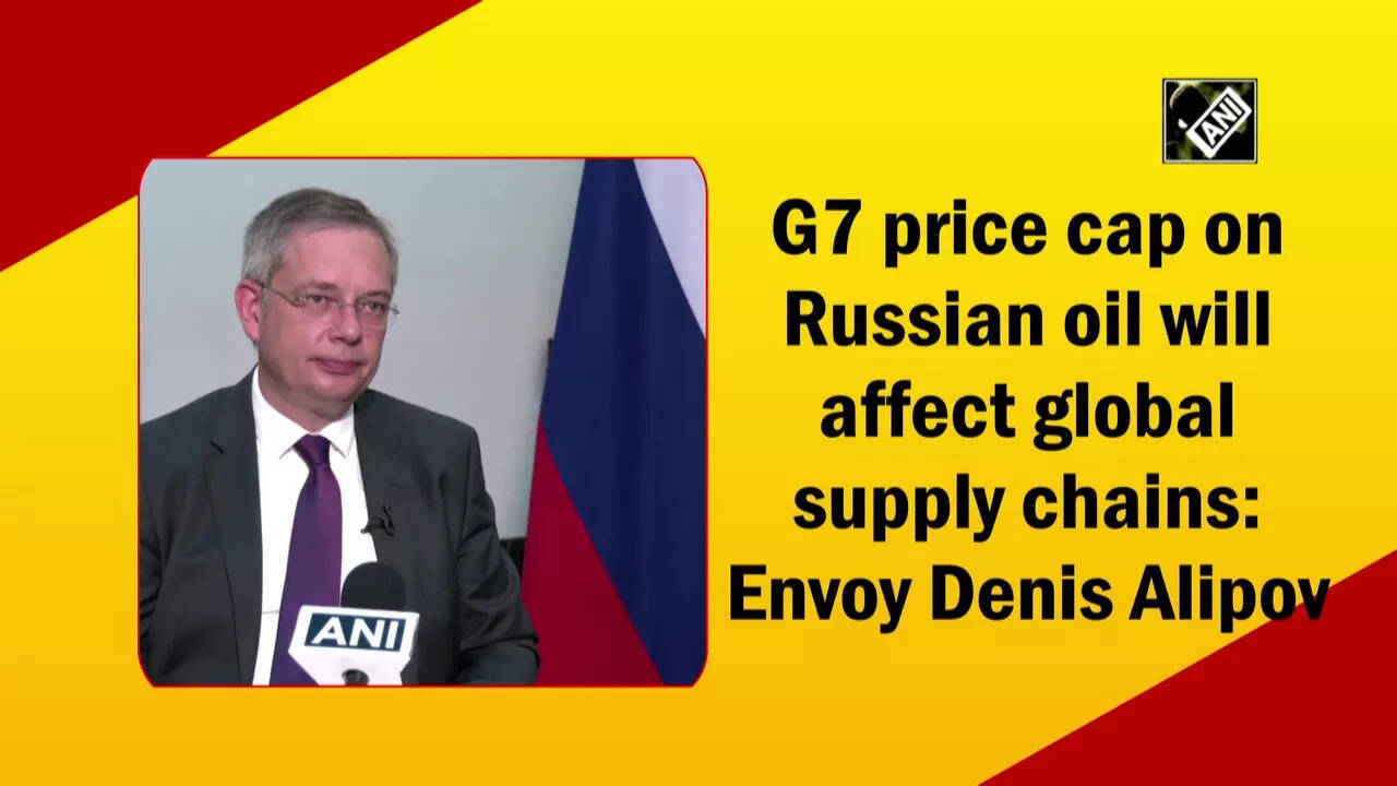 G7 price cap on Russian oil will affect global supply chains: Envoy ...
