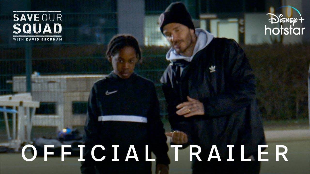 David Beckham Save Our Squad Trailer David Beckham Starrer Save