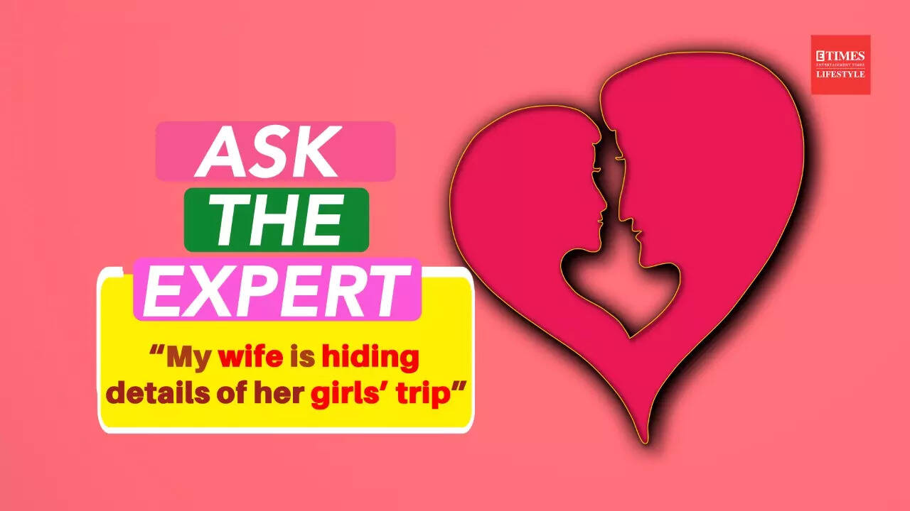 Ask The Expert “My wife is hiding details of her girls’ trip”