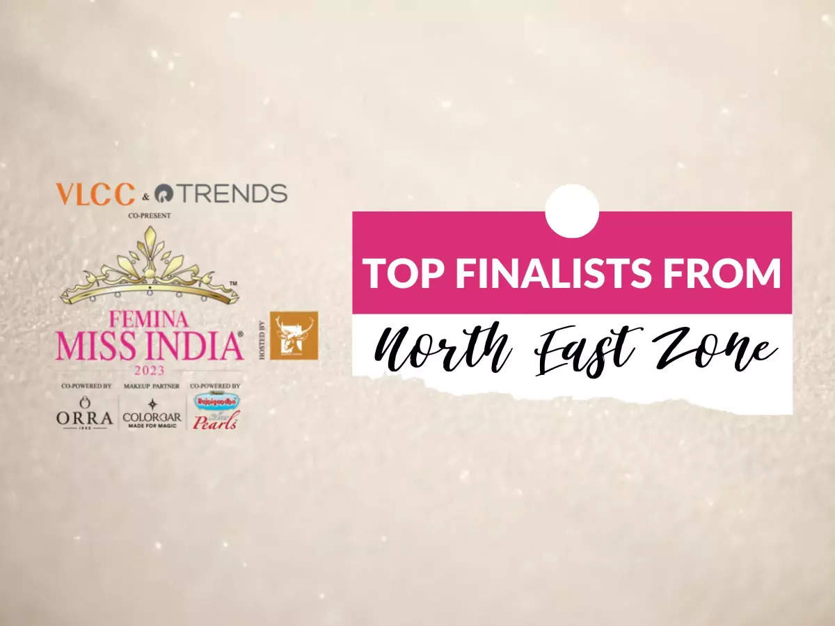 Introducing Femina Miss India 2023 North East Zone Finalists