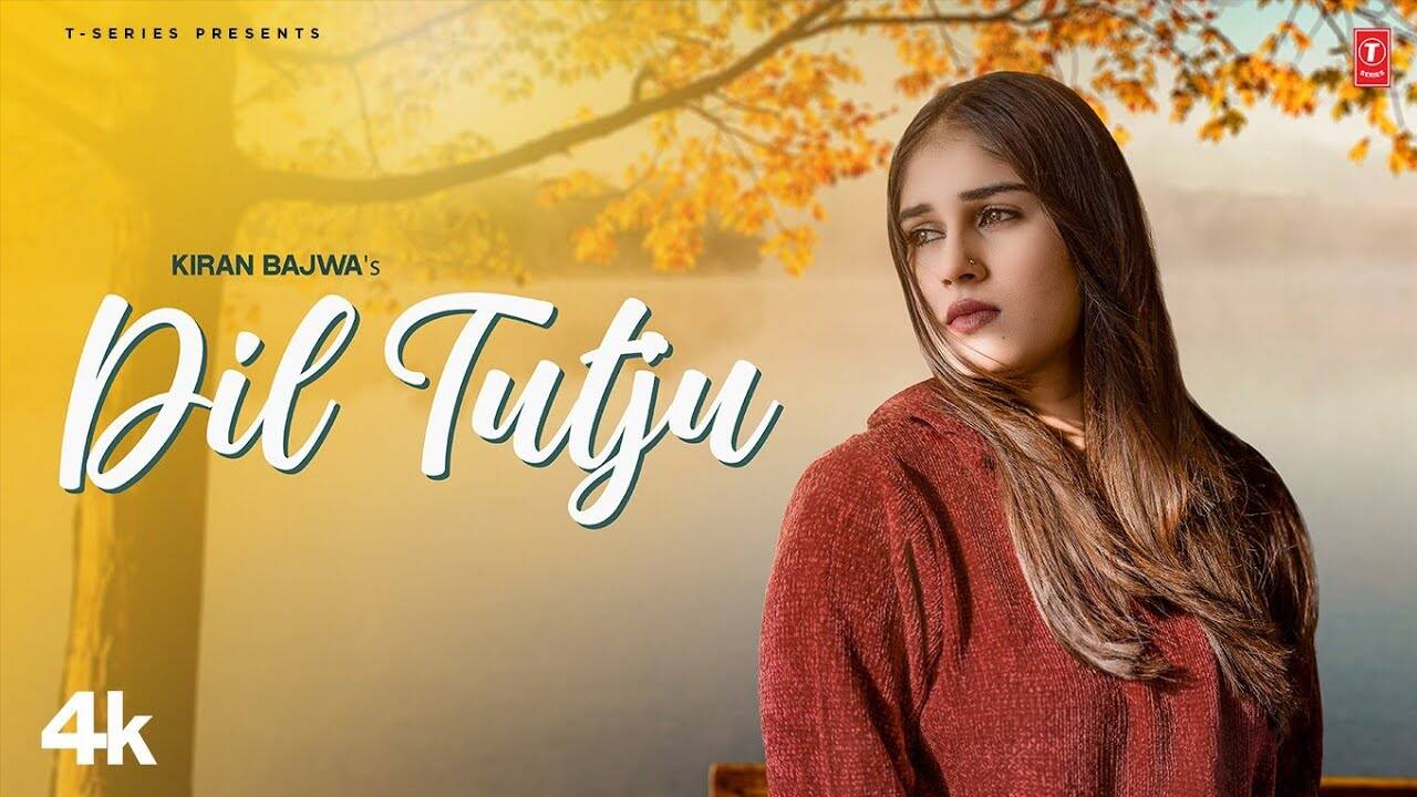 Watch The Latest Punjabi Video Song Dil Tutju Sung By Kiran Bajwa