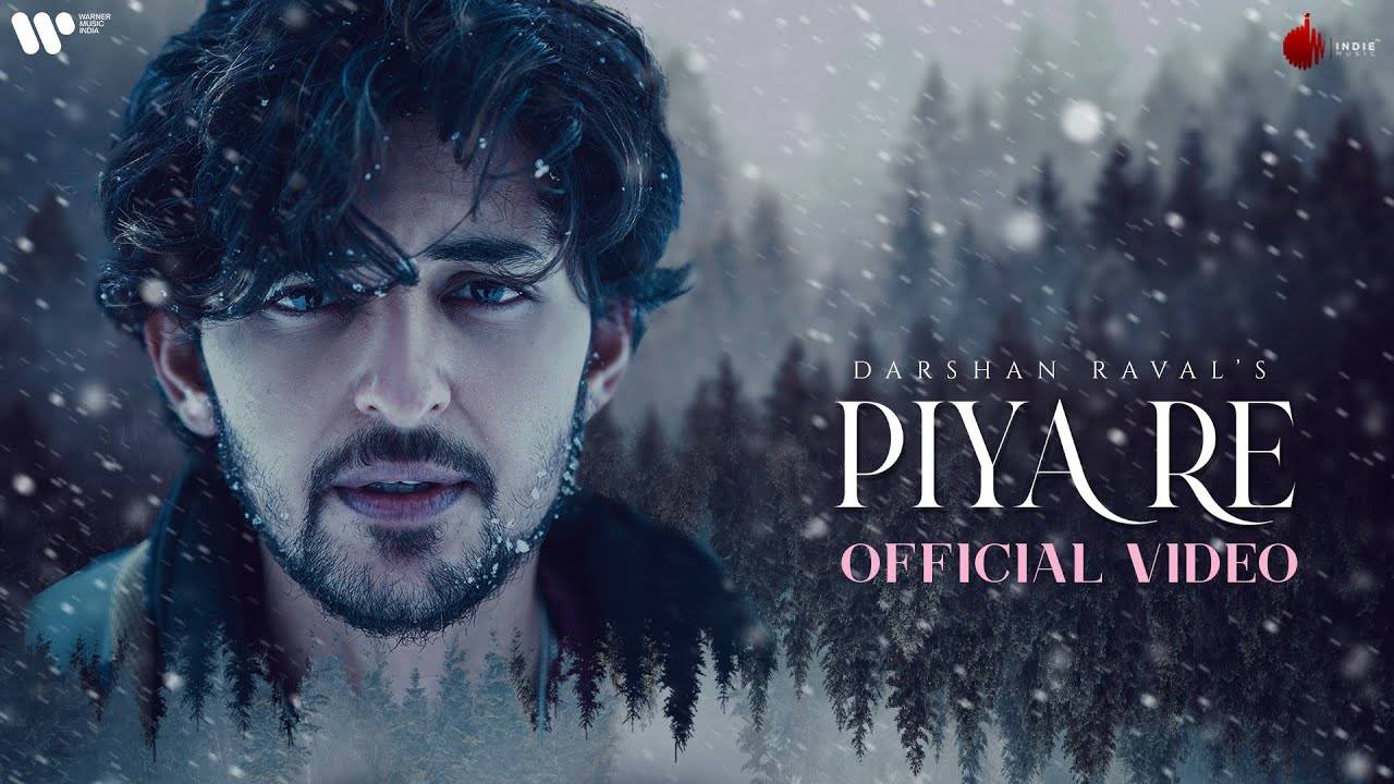 Check Out Latest Hindi Video Song 'Piya Re' Sung By Darshan Raval ...