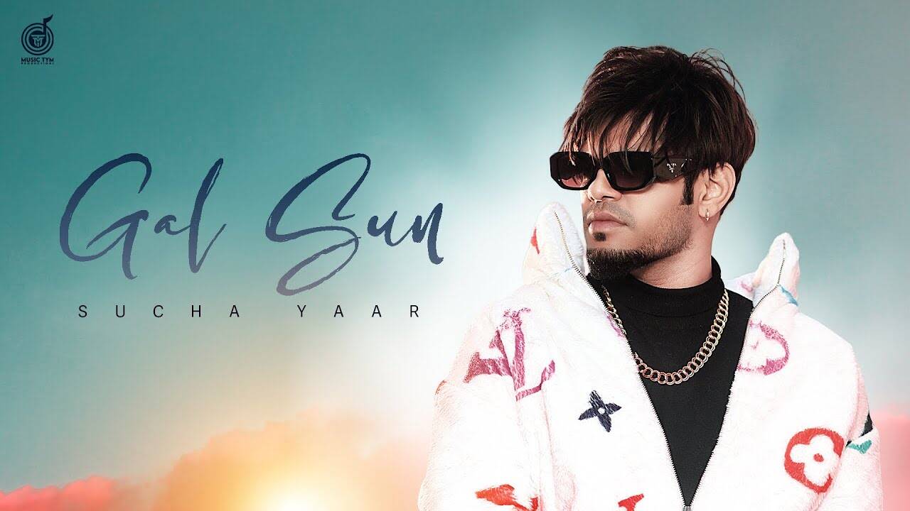 Check Out Latest Punjabi Video Song 'Gal Sun' Sung By Sucha Yaar