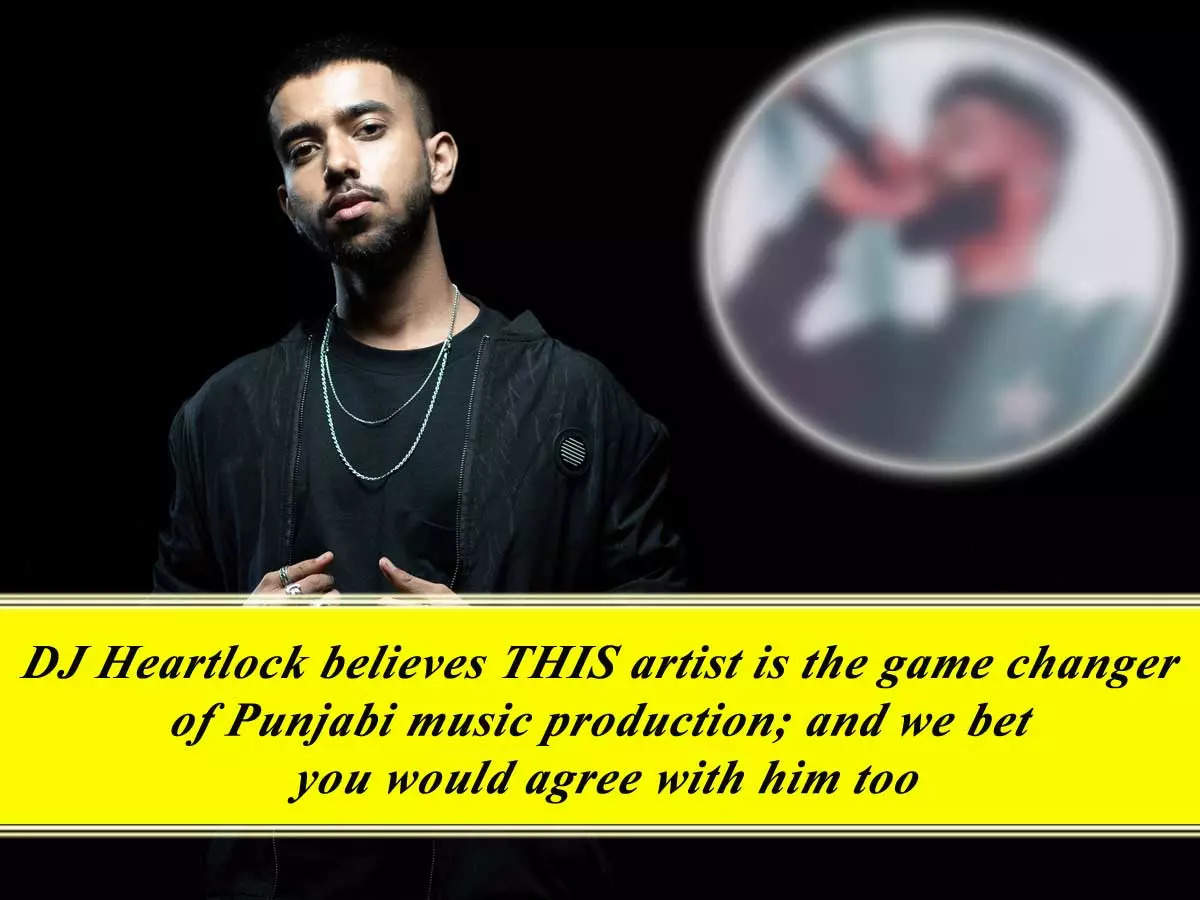 DJ Heartlock believes THIS artist is the game changer of Punjabi music  production; and we bet you would agree with him too - Exclusive