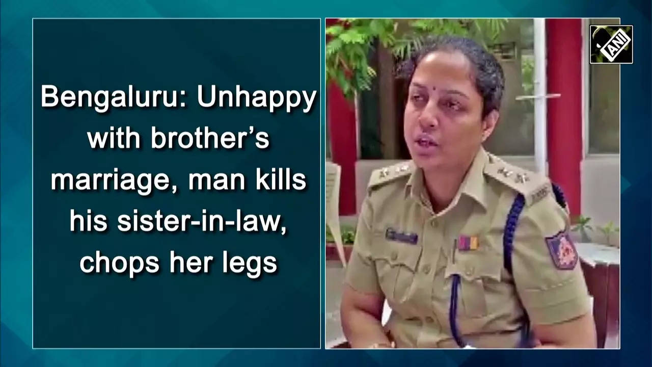 Bengaluru: Unhappy with brother’s marriage, man kills his sister-in-law, chops her legs