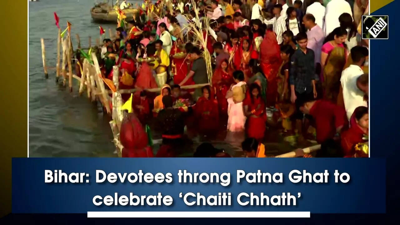 Bihar: Devotees throng Patna Ghat to celebrate ‘Chaiti Chhath’