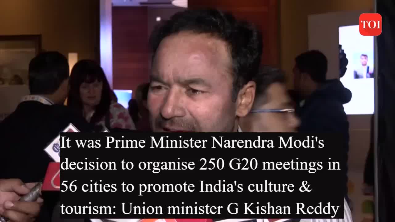 g kishan reddy: 250 G20 meetings in 56 cities to promote India's ...