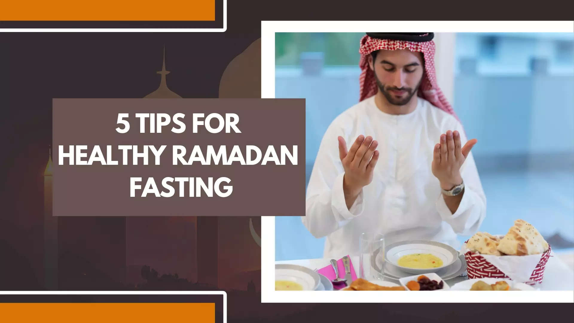 5 Tips for Healthy Ramadan Fasting