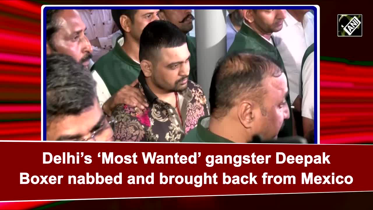 Delhi’s ‘Most Wanted’ gangster Deepak Boxer nabbed and brought back ...