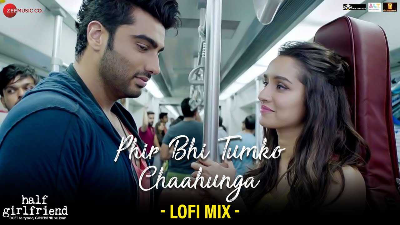 Half Girlfriend | Song - Phir Bhi Tumko Chaahunga (Lofi Mix ...