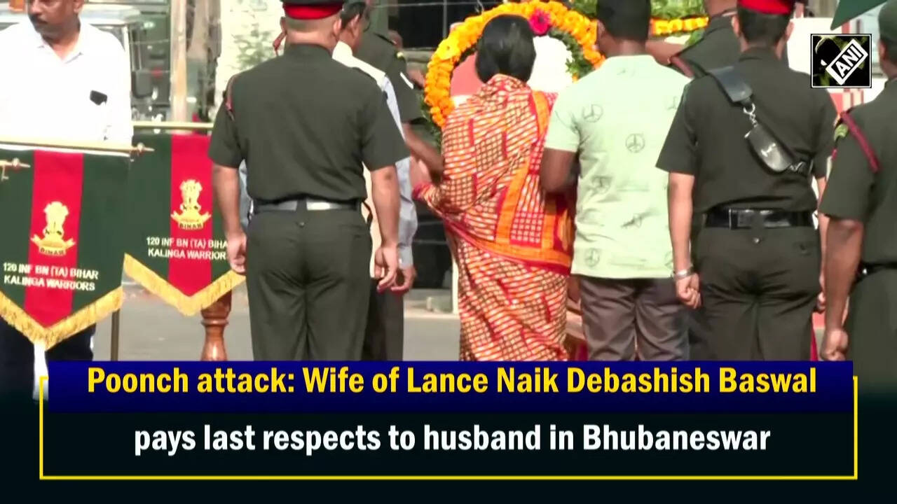 Poonch attack: Wife of Lance Naik Debashish Baswal, pays last respects ...