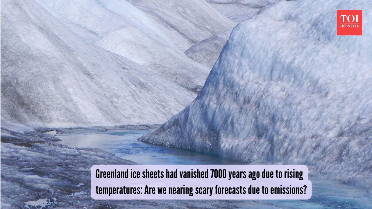 Greenland ice sheets had vanished 7000 years ago due to rising temperatures Are we nearing scary forecasts due to emissions