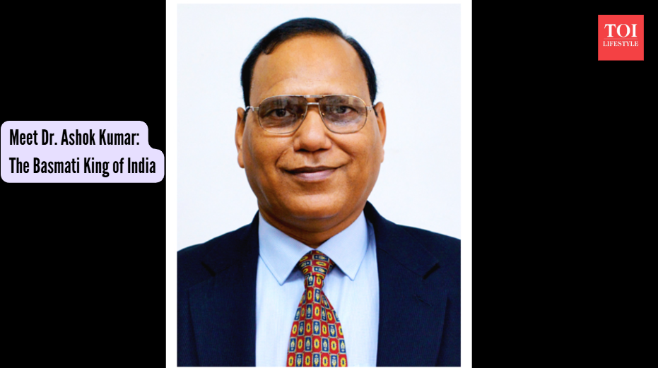 Meet Dr. Ashok Kumar: The Basmati King of India