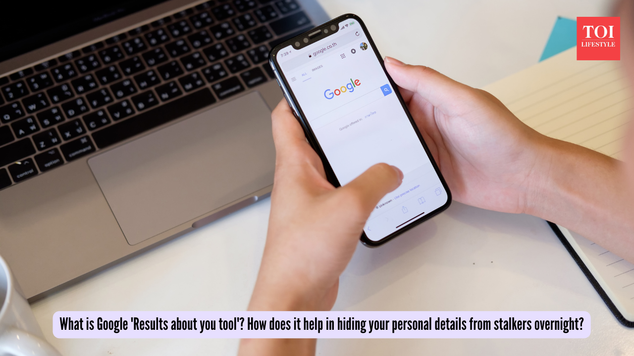 What is Google 'Results about you tool' How does it help in hiding your personal details from stalkers overnight