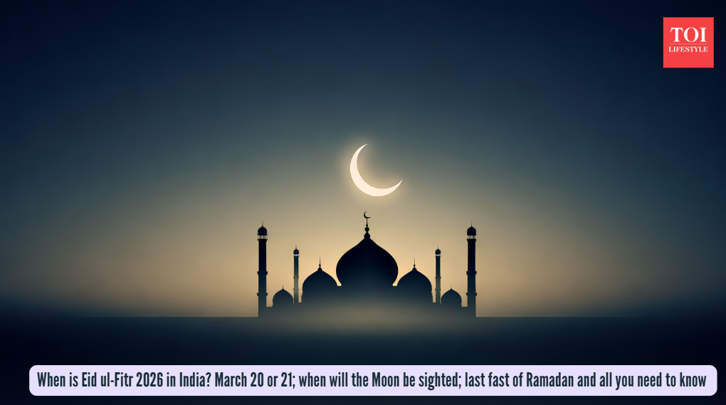 When is Eid ul-Fitr 2026 in India? March 20 or 21; when will the Moon be sighted; last fast of Ramadan and all you need to know