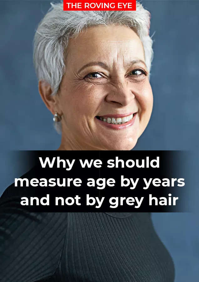 Why we should measure age by years and not by grey hair | India News -  Times of India