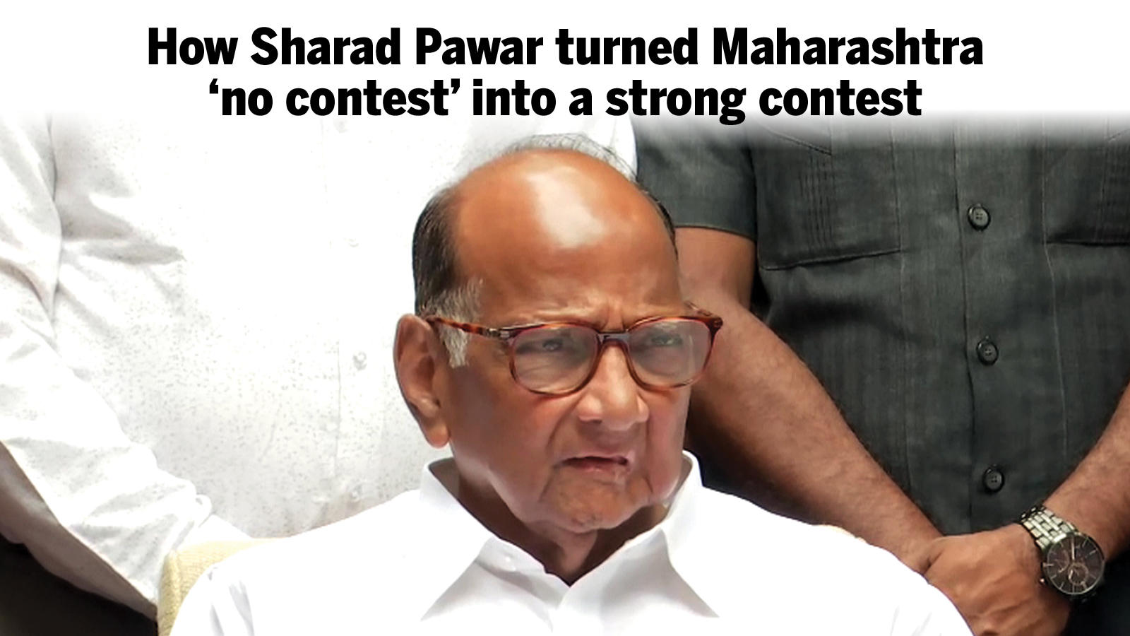 How Sharad Pawar Turned Maharashtra No Contest Into A Strong Contest Times Of India