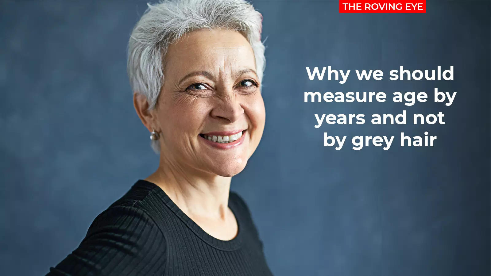Why we should measure age by years and not by grey hair | India News -  Times of India