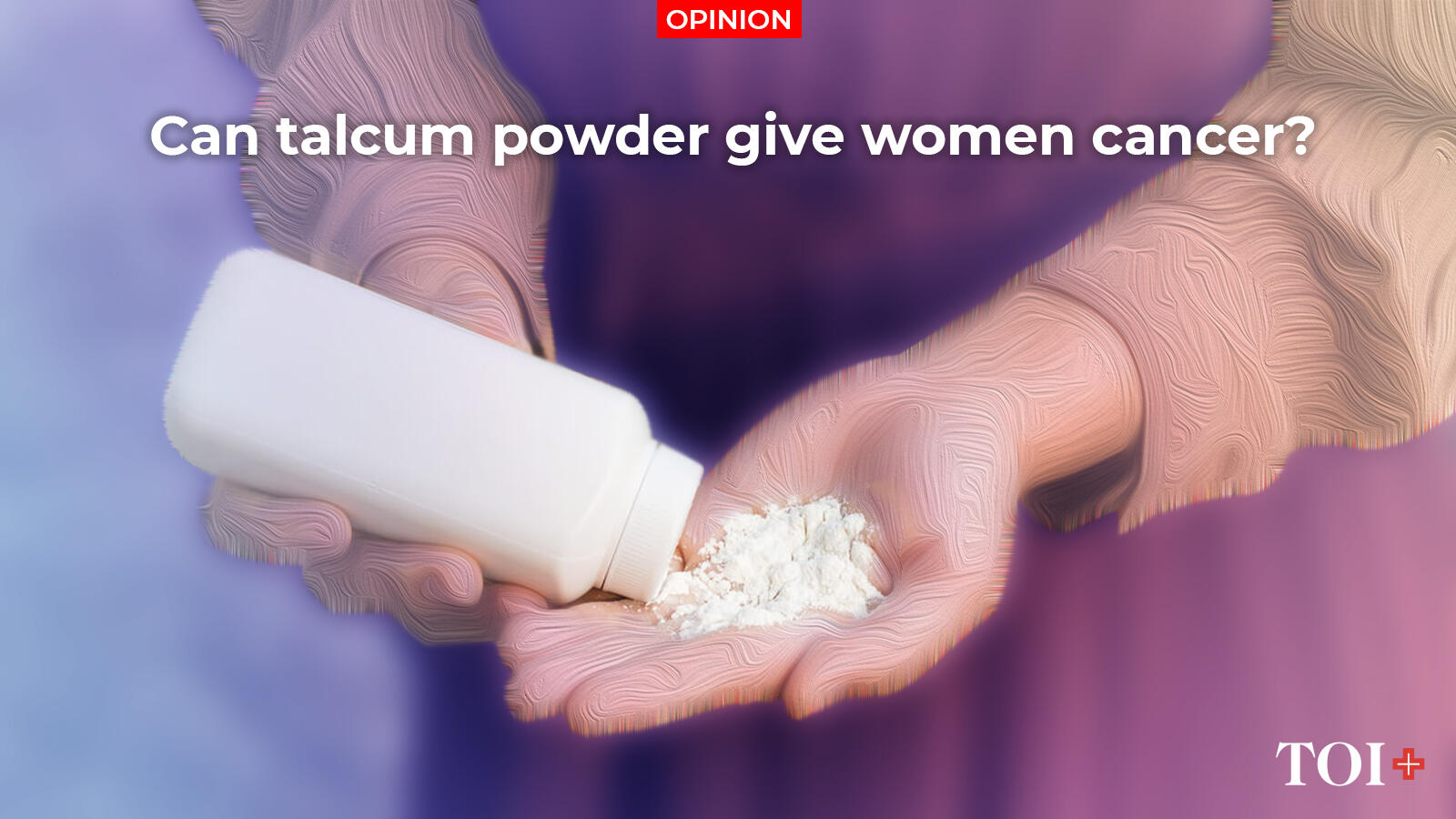 Can talcum powder give women cancer? Times of India