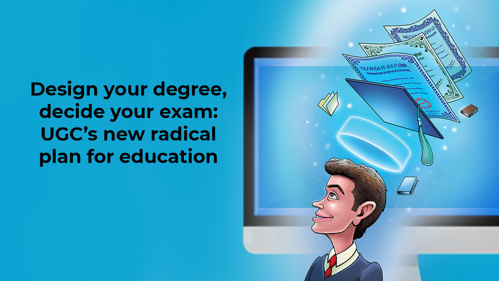 Design your degree, decide your exam UGCs new radical plan for