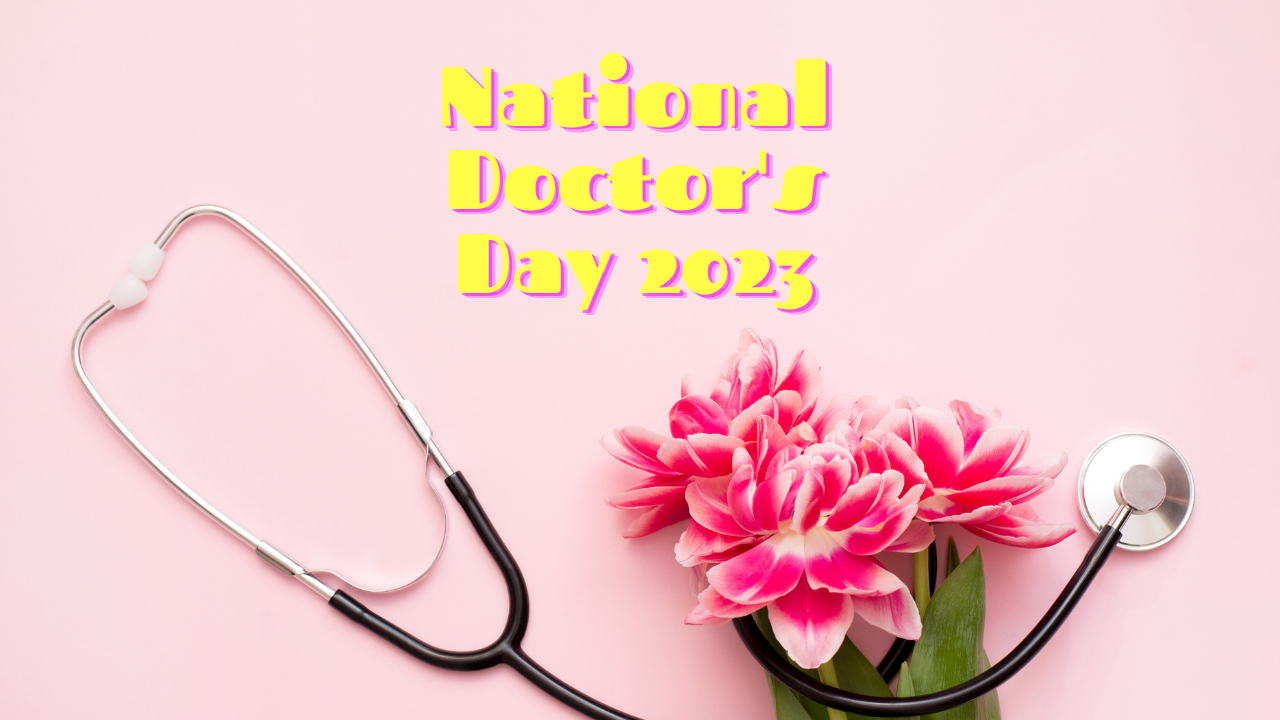 National Doctors Day in India 2023 Theme, History & More