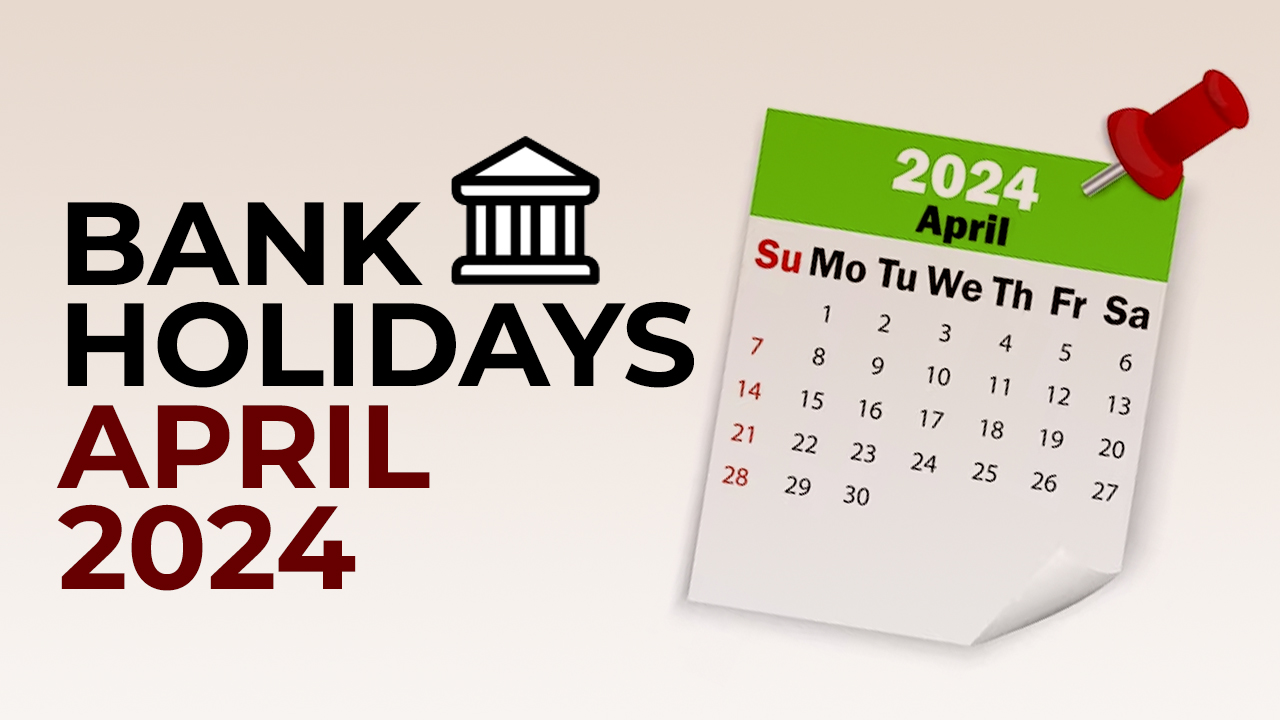 Bank holidays April 2024 Banks are closed for 14 days in April 2024