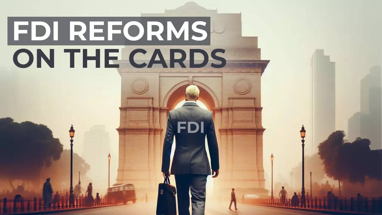 Another round of FDI reforms? What all is on the cards