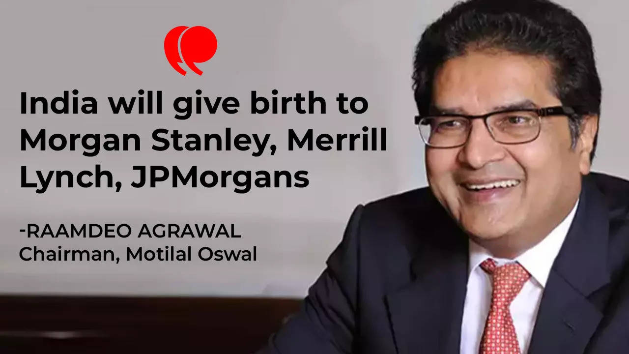 India will give birth to Morgan Stanley, Merrill Lynch, JPMorgans in the coming years: Raamdeo Agrawal, Motilal Oswal group