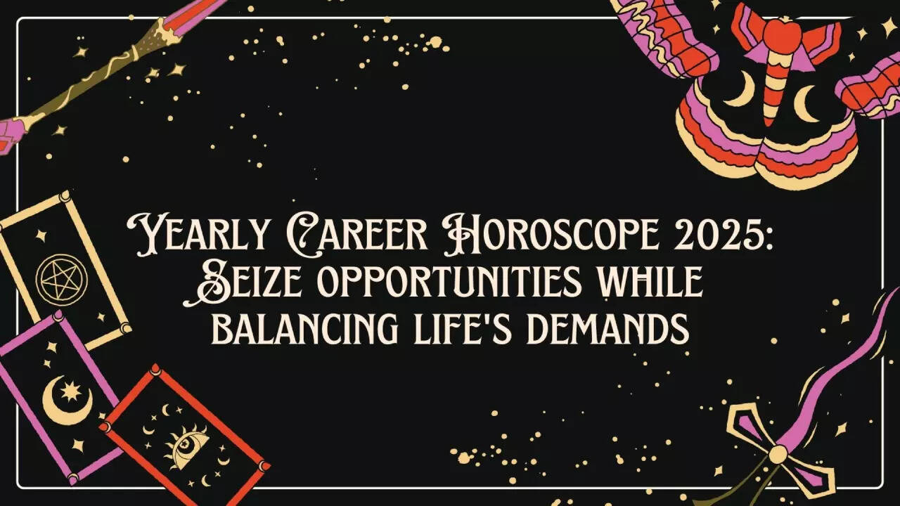 Yearly Career Horoscope 2025: Seize opportunities while balancing life's demands