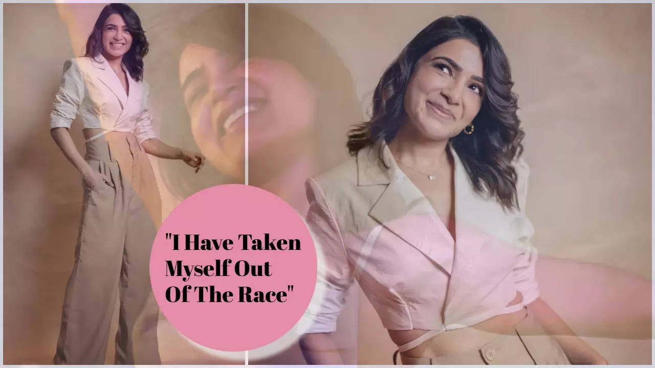 Samantha: I have taken myself out of the race- Exclusive