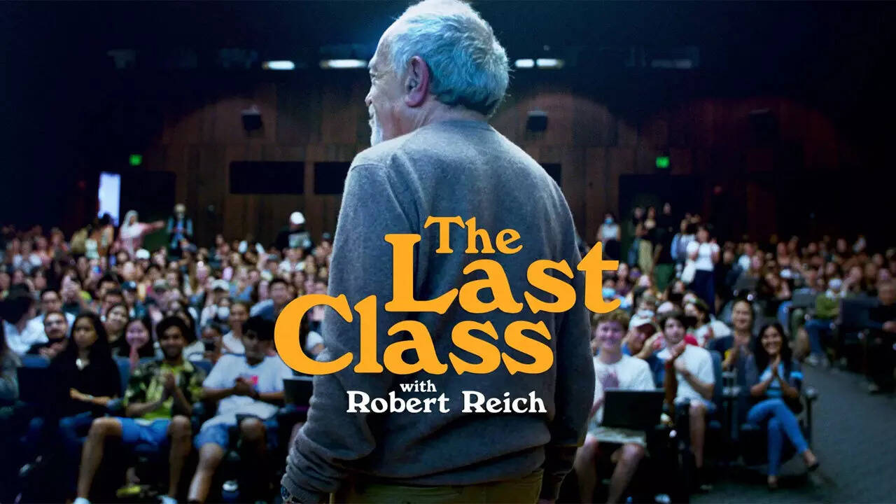 Documentary 'The Last Class' on Robert Reich’s final UC Berkeley semester becomes surprise hit: Is teaching at public universities more impactful than at private ones?