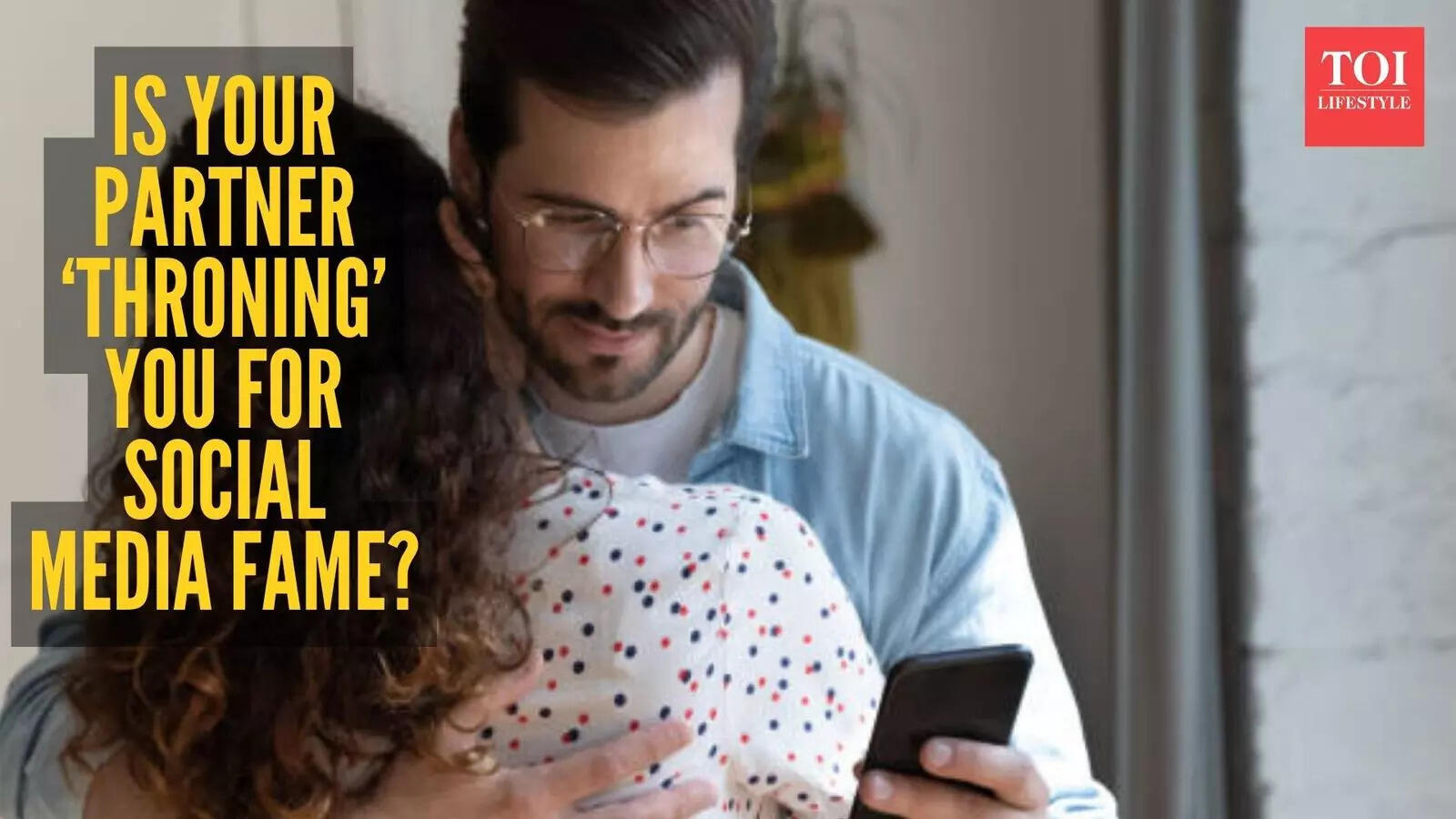 Are you being 'throned'? Find out if your partner is using you for social media clout