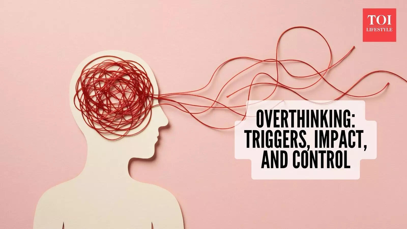 How overthinking is triggered and its impact on our thinking process: 6 ways to avoid it