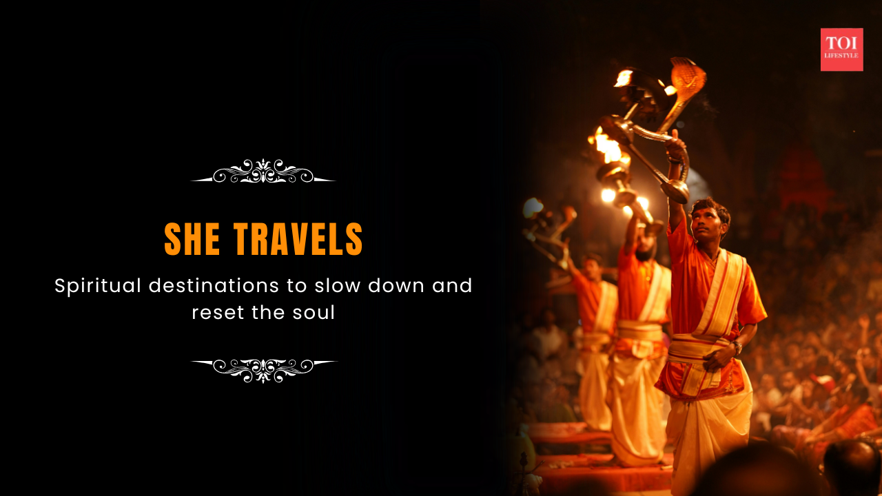 SHE Travels: 8 spiritual destinations to slow down and reset the soul