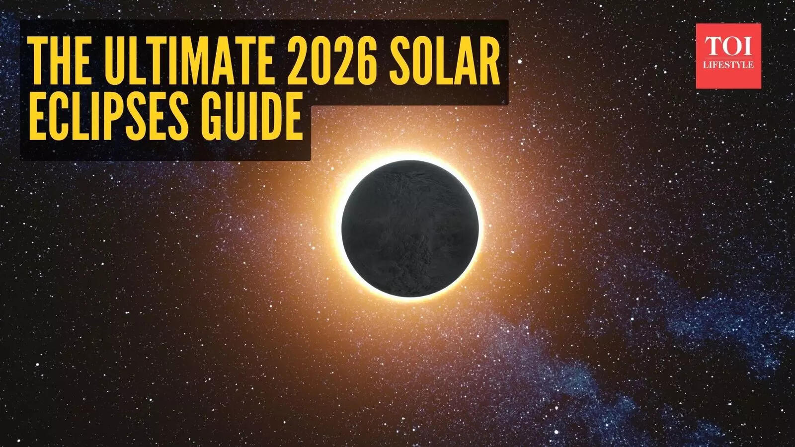 Ultimate 2026 solar eclipses guide: Dates, timing, and how to watch