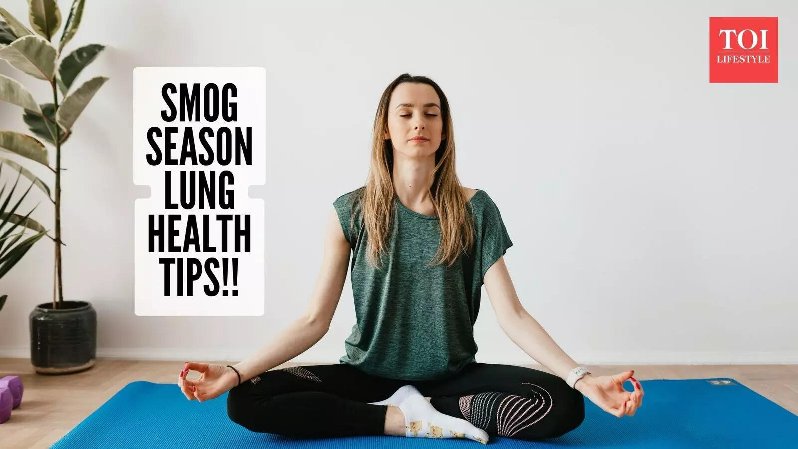 5 deep breathing exercises that will help you stay healthy in smog season