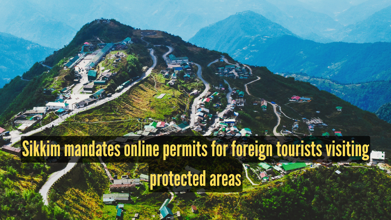 No more physical permits: Sikkim mandates online clearance for foreign tourists