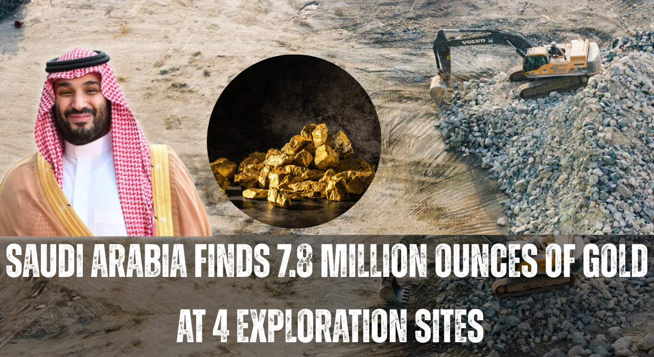 Saudi Arabia strikes gold: Massive 7.8 million ounces discovered across four sites