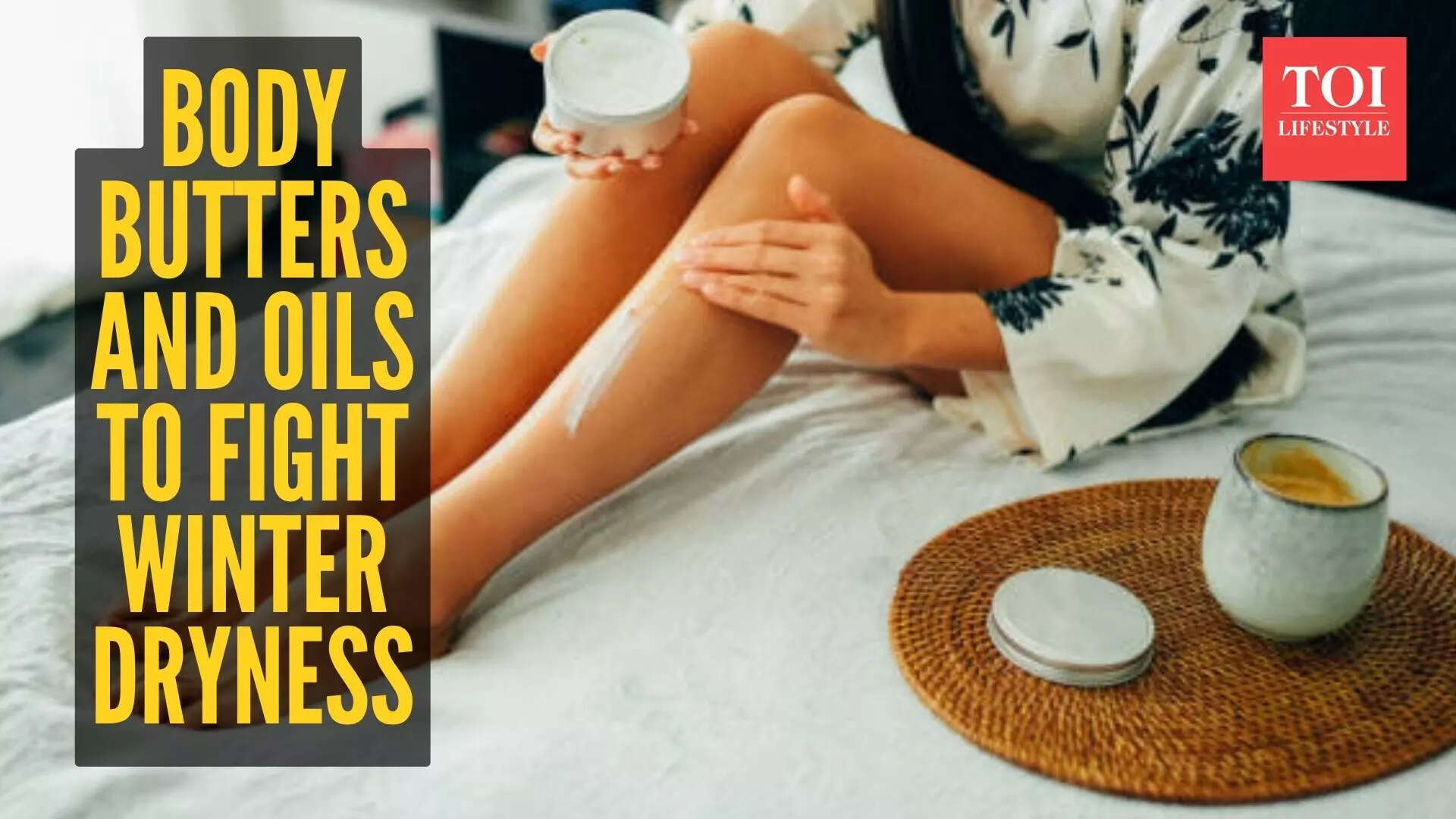 Best body butters and oils to combat winter dryness