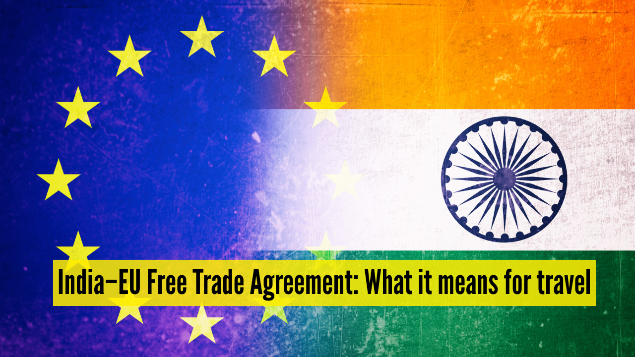 India–EU Free Trade Agreement: What it means for travel and mobility