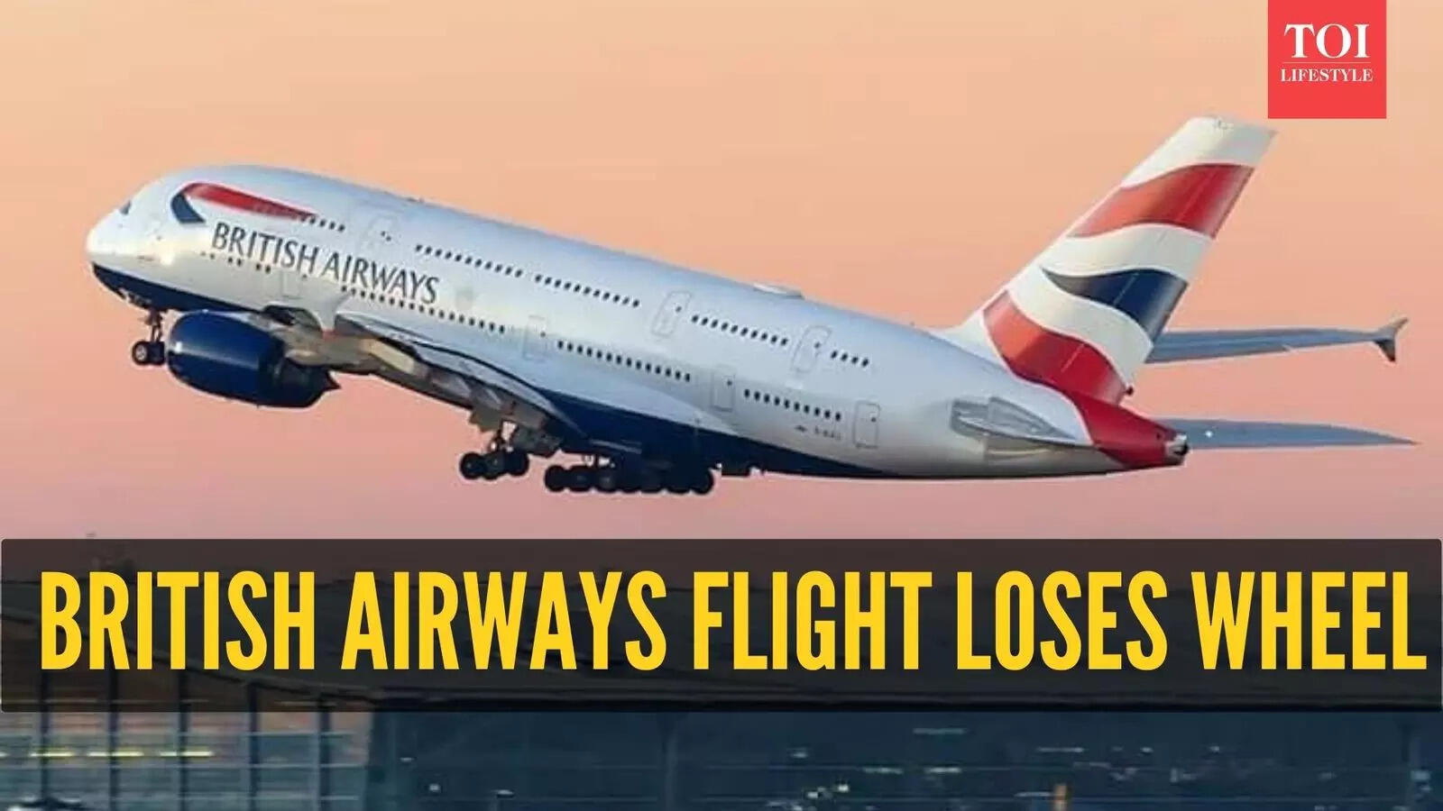 Watch: Wheel falls off British Airways flight from LA, video goes viral as plane completes 5,000 miles to land safely in London