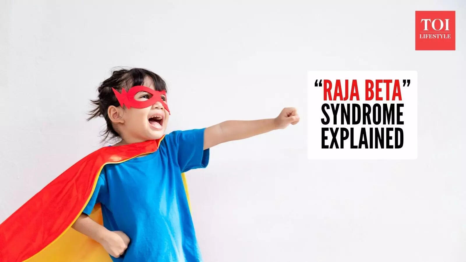 Raja Beta Syndrome isn’t cute: A therapist explains how overlove turns into a lifetime burden