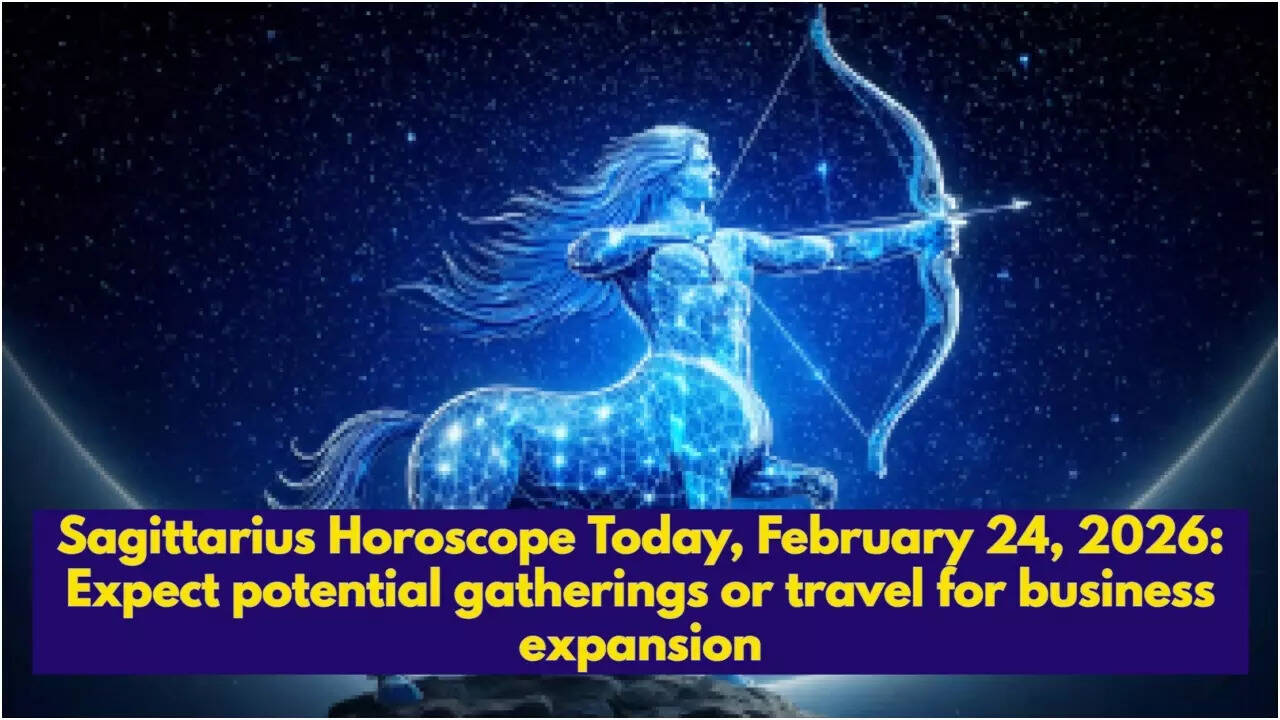 Sagittarius Horoscope Today, February 24, 2026: Expect potential gatherings or travel for business expansion